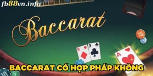 Tham Gia Baccarat Có Hợp Pháp Không? Có Bị Cấm Không?