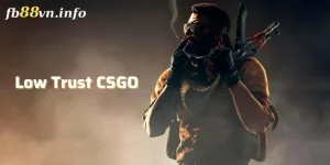 Low Trust CSGO Là Gì? Đâu Là Cách Cải Thiện Độ Tin Cậy?