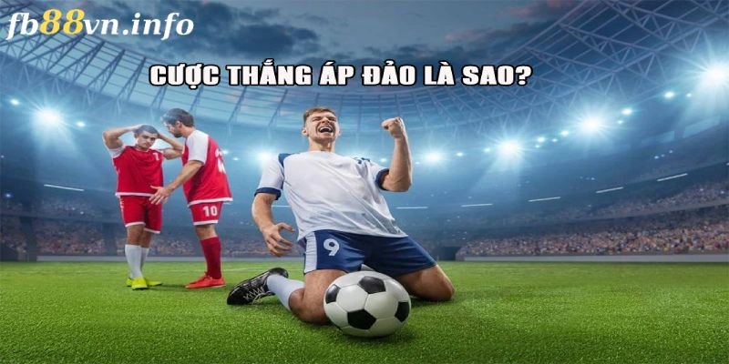 Sáng tỏ cược thắng áp đảo là sao