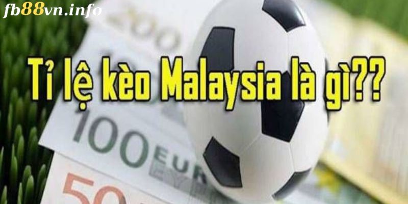 Tỷ lệ kèo cá độ Malaysia ra đời gần đây