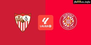 Laliga - Soi kèo nhà cái Sevilla vs Girona 00h00 02/09/2024